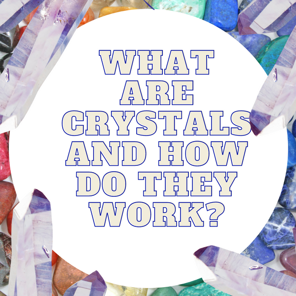 What are crystals and how do they work?